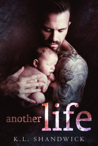 K. L. Shandwick — Another Life: A Second Chance Widowed Single Dad Romance