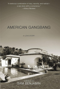 Sam Benjamin — American Gangbang: A Love Story