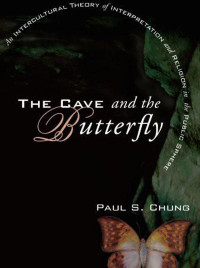 Paul S. Chung — The Cave and the Butterfly