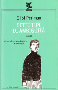 Elliot Perlman [Perlman, Elliot] — Sette tipi di ambiguità