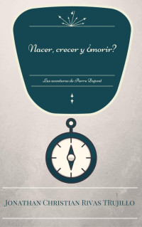 Christian Rivas — Nacer, crecer y ¿morir?