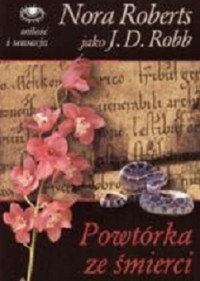 J.D. Robb — Powtórka Ze Śmierci