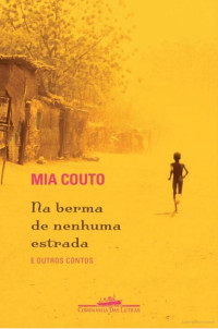 Mia Couto — Na Berma de Nenhuma Estrada