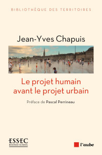 Jean-Yves Chapuis — Le projet humain avant le projet urbain