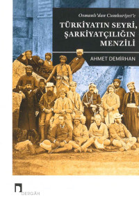 Ahmet Demirhan — Osmanlı'dan Cumhuriyet'e Türkiyatın Seyri Şarkiyatçılığın Menzili