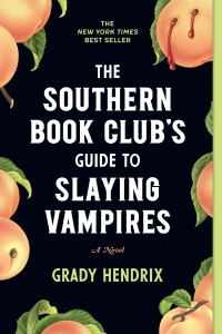 Grady Hendrix — The Southern Book Club's Guide to Slaying Vampires