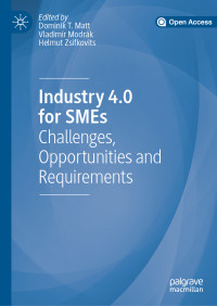 Dominik T. Matt & Vladimír Modrák & Helmut Zsifkovits — Industry 4.0 for SMEs: Challenges, Opportunities and Requirements