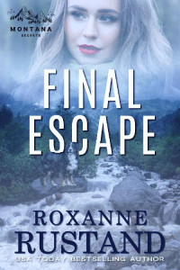 Roxanne Rustand — Final Escape (Montana Secrets #4)