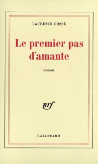 Laurence Cossé [Cossé, Laurence] — Le premier pas d'amante