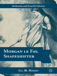 Jill M. Hebert — Morgan Le Fay, Shapeshifter