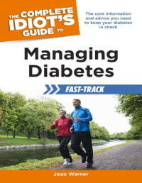 Joan Clark-Warner, MS, RD, CDE — The Complete Idiot's Guide to Managing Diabetes Fast-Track: The Core Information and Advice You Need to Keep Your Diabetes in Check