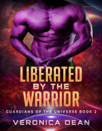 Veronica Dean [Dean, Veronica] — Liberated by the Warrior: An Alien Breeder Romance