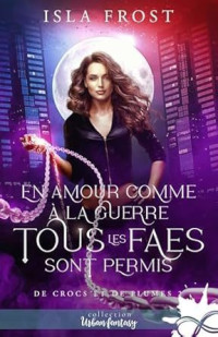 Isla Frost — En amour comme à la guerre, tous les faes sont permis