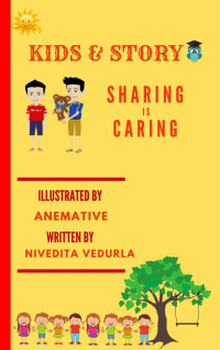 Nivedita Vedurla — Kids and Story Sharing is Caring: Book 2 Short Moral Story Illustrated for kids