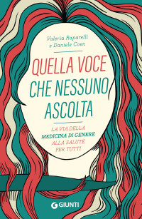 Valeria Raparelli, Daniele Coen & Daniele Coen — Quella voce che nessuno ascolta: La via della medicina di genere alla salute per tutti