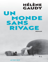 Hélène Gaudy [Gaudy, Hélène] — Un monde sans rivage