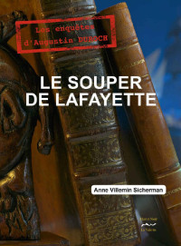 Anne Villemin-Sicherman, Prix Historia du Roman Policier Historique 2019, Prix Littré du Roman 2019 Attribué Par le Groupement des Écrivains-Médecins — Le souper de Lafayette ( Prix de la littérature féminine)