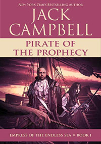 Jack Campbell [Campbell, Jack] — Pirate of the Prophecy