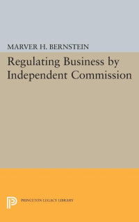 Marver H. Bernstein — Regulating Business by Independent Commission