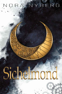 Nora Nyberg — Sichelmond: 1. Band der Sichelmond-Saga (German Edition)