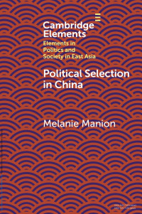 Melanie Manion — Political Selection in China: Rethinking Foundations and Findings