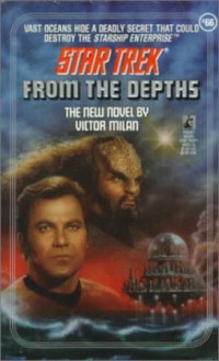 Victor Milán [Milán, Victor] — From the Depths - Star Trek: The Original Series, Book 66