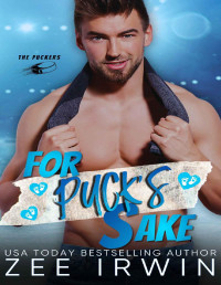 Zee Irwin — For Puck's Sake: The Hockey Player's Surprise Baby, Steamy Romance