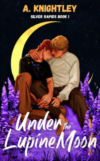 A. Knightley — Under the Lupine Moon (Silver Rapids Book 1) MM