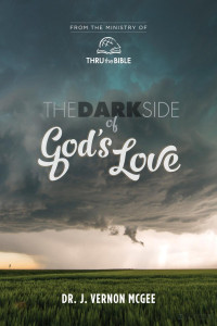 J. Vernon McGee — The Dark Side of God's Love