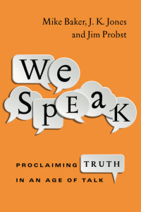 Mike Baker, J. K. Jones, Jim Probst — We Speak