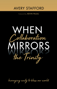 Avery Stafford; — When Collaboration Mirrors the Trinity