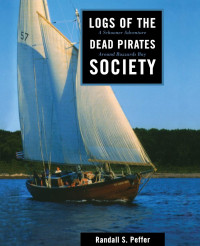 Randall S. Peffer — Logs of the Dead Pirates Society: A Schooner Adventure around Buzzards Bay