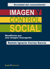 Ramón Ignacio Correa García — Imagen y control social. Manifiesto por una mirada insurgente 