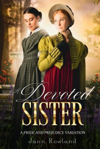 Jann Rowland — A Devoted Sister: A Pride and Prejudice Variation