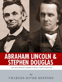 Charles River Editors — Abraham Lincoln and Stephen Douglas