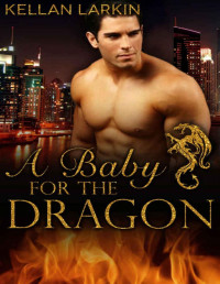 Kellan Larkin — A Baby for the Dragon