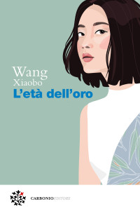 Wang Xiaobo — L’età dell’oro