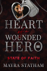 Statham, Mayra — State of Faith: Heart of a Wounded Hero