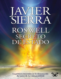 Javier Sierra — Roswell. Secreto De Estado