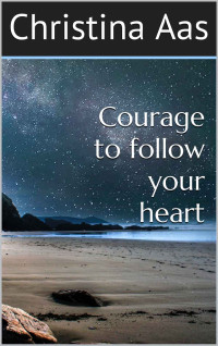Christina Aas — Courage to follow your heart