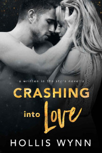 Hollis Wynn [Wynn, Hollis] — Crashing into Love (Written in the Stars #12)