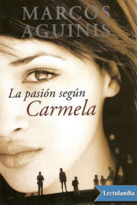Marcos Aguinis — La pasión según Carmela