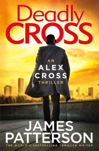 James Patterson — Alex Cross 30: Deadly Cross