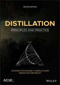 Johann G. Stichlmair, Harald Klein, Sebastian Rehfeldt — Distillation: Principles and Practice, 2nd Edition