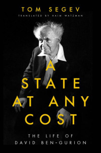 Tom Segev — A State at Any Cost: The Life of David Ben-Gurion