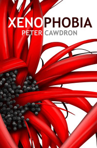 Cawdron, Peter — Xenophobia