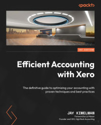 -- — Efficient Accounting with Xero: The definitive guide to optimizing your accounting with proven techniques and best practices