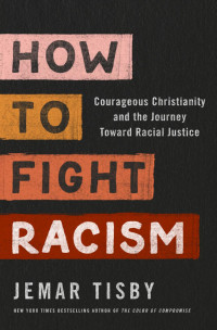 Jemar Tisby; — How to Fight Racism