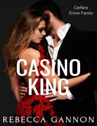 Rebecca Gannon — Casino King (Carfano Crime Family Book 1)
