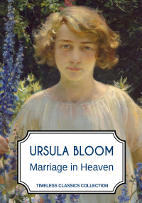 Bloom, Ursula — Marriage in Heaven